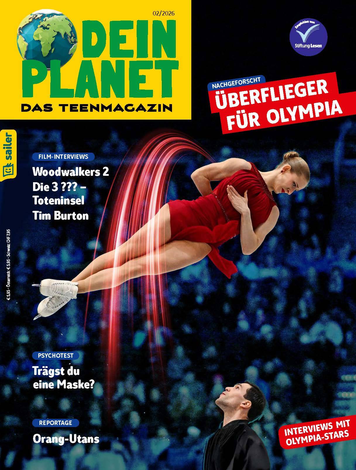 Cover des Teenmagazins 'Dein Planet', Ausgabe 02/2026. Oben links ist eine stilisierte Erde abgebildet. Der Titel des Magazins ist in großen grünen Buchstaben 'Dein Planet' und darunter steht 'Das Teenmagazin'. Im Hintergrund ist ein Bild von zwei Eiskunstläufern, einer hebt eine Partnerin in einem roten Kleid in die Luft. Auf dem Cover stehen Themen wie 'Überflieger für Olympia', 'Woodwalkers 2', 'Die ??? - Toteninsel', 'Tim Burton', 'Trägst du eine Maske?' und eine Reportage über 'Orang-Utans'. Außerdem gibt es Interviews mit Olympiastars. Links ist das Logo des Sailer Verlags zu sehen, oben rechts ein Siegel der 'Stiftung Lesen'.